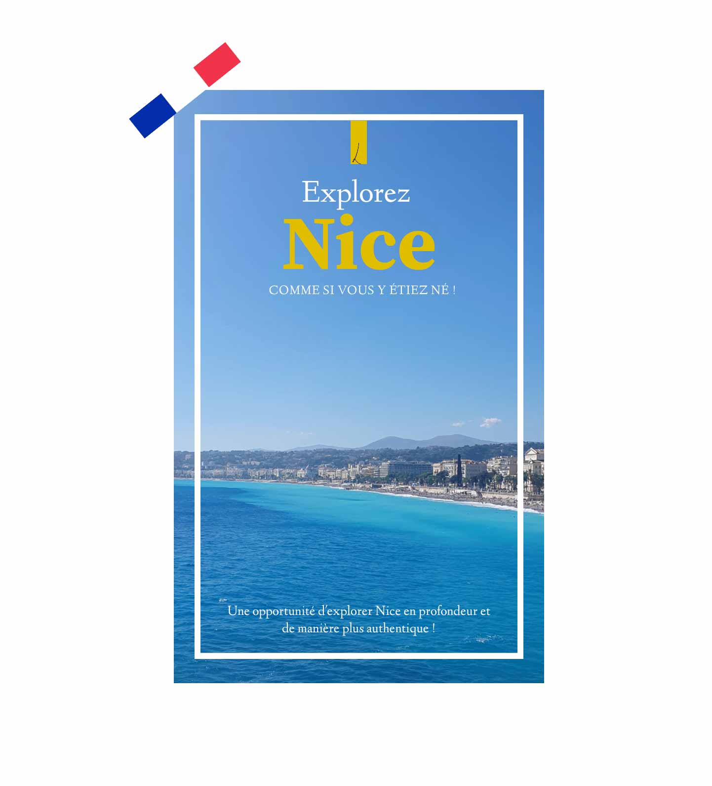 Explorez Nice comme si vous y étiez né !