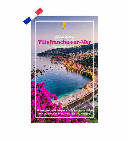 Explorez Villefranche-sur-Mer comme si vous y étiez né !